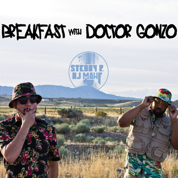 Steddy P & DJ Mahf - Breakfast With Doctor Gonzo
